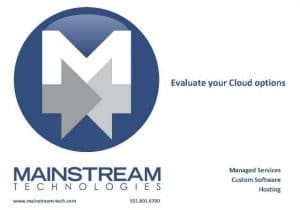 Mainstream Technologies can help you evaluate your Cloud options